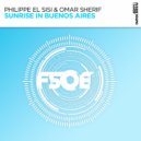 Philippe El Sisi, Omar Sherif - Sunrise in Buenos Aires (Extended Mix)