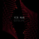 Yer Man - Citilife