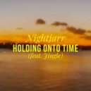 Nightjarr Ft. Jingle - Holding Onto Time