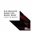 Kid Massive, Mark Vox & Mikey Mike - Lost In Music