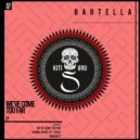 Bartella - We've Come Too Far