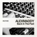 Alexmaddy - Back In The Past (Original Mix)