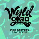 Vibe Factory - Spacedust (Original Mix)
