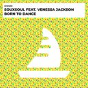 Souxsoul, Venessa Jackson - Born To Dance (Radio Edit)