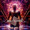 Balcosmos - Turn Me On
