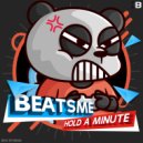 BeatsMe - Hold A Minute ()