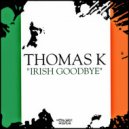 Thomas K - Irish Goodbye