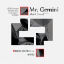 Mr. Gemini - Metal Cloud (Original Mix)