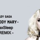 Lady Gaga - Bloody Mary (MaxSleep Remix)