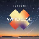 Inzenze - Who Else (Original Mix)