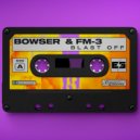 Bowser & FM-3 - Blast Off