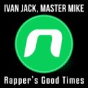 Ivan Jack, Master Mike - Rapper's Good Times