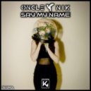 Oncle Nik - Say My Name (Extended)