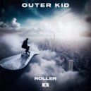 Outer Kid - Roller (Original Mix)