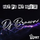 Dj Brawn - Hay Pa My House (Original Mix)