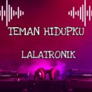 lalatronik - Teman Hidupku (Original Mix)