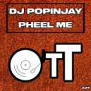 DJ Popinjay - Pheel Me