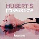 HUBERT-S - It's Over Now