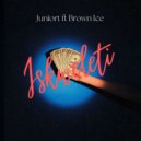 Juniort & Brown Ice - Iskweleti (feat. Brown Ice) ()