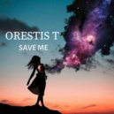 Orestes T - Save me ()