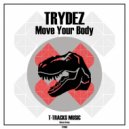 TRYDEZ - Move Your Body (Original Mix)