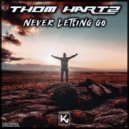 Thom Hartz - Never Letting Go (Extended)