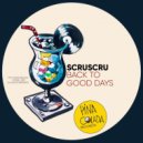 Scruscru - Back To Good Days (Original Mix)