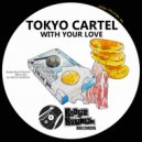 Tokyo Cartel - With Your Love