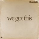 Beatchild - We Got This