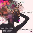 Andy Craig - Are You Ready For Love ? (UMAI Radio Mix)