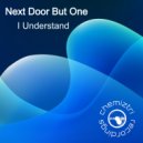 Next Door But One - I Understand