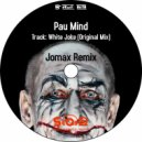 Pau Mind - White Joke
