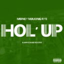 MoneyMaking Rye - Hol\' Up (Slowed & Reverb)