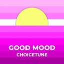 ChoiceTune - Good Mood ()