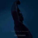 GROSSMAN - Забей на их мнения ()