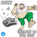 Alexny - Everybody Do Your Stuff