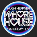 Hugh Heffner - Saturday Luv (Original Mix)