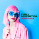 Funky Destination - I Wanna Love Ya (Dirty Instrumental)