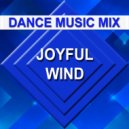 Dance Music Mix - Joyful Wind ()