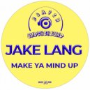 Jake Lang - Make Ya Mind Up