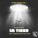 Kajmir Kwest & Serenade & TonyWHoa! - I\'m Tired (feat. Serenade & TonyWHoa!) ()