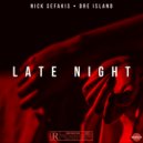 Nick Sefakis & Dre Island - Late Night ()