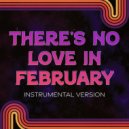 The Orion Experience - There's No Love in February