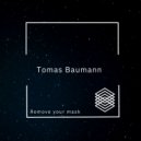 Tomas Baumann - Remove Your Mask ()