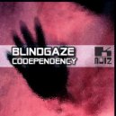 BlindGaze - Codependency ()