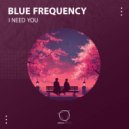 Blue Frequency - I Need You ()