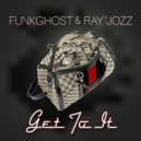 Funkghost & Ray\'jozz - Get To It ()