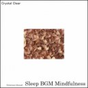 Sleep BGM Mindfulness - Universal Uplift (Original Mix)