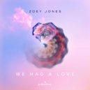 Zoey Jones - We Had A Love