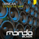 ORNICAN - Sounds The Same (Extended Mix)